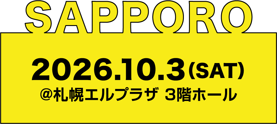 SAPPORO | 札幌 2026.10.3(SAT)